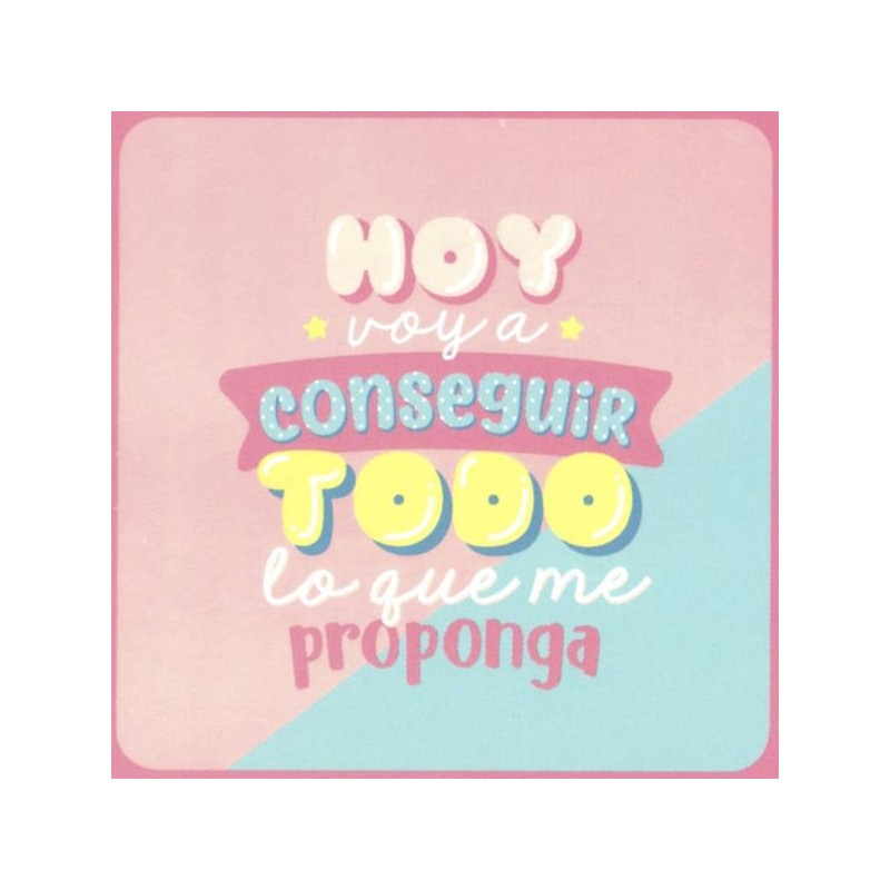 Hoy voy a conseguir todo lo que me proponga