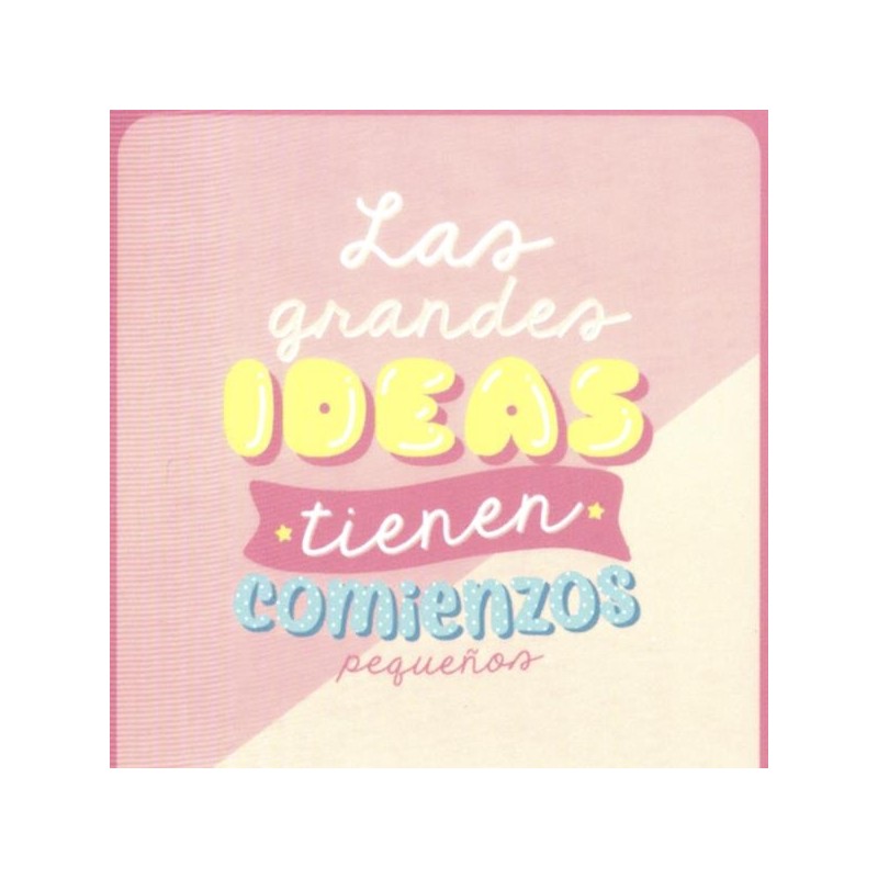 Las grandes ideas tienen comienzos pequeños