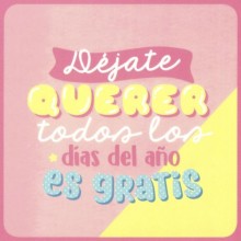 Dejate querer todos los dias del año es gratis