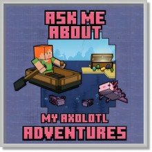 Minecraft - Ask me about my axolotl adventures